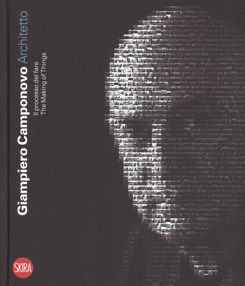 Giampiero Camponovo Architetto. Il Processo Del Fare-The Making Things Eduardo