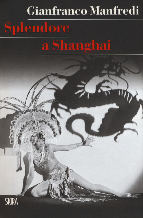 Splendore A Shanghai Gianfranco Manfredi Skira 2017