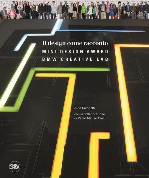 Il Design Come Racconto. Bmw Creative Lab Aldo Colonetti Skira 2017