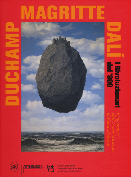 Duchamp, Magritte, Dali. I Rivoluzionari Del '900. Capolavori Dall'israel Museum Di Gerusalemme