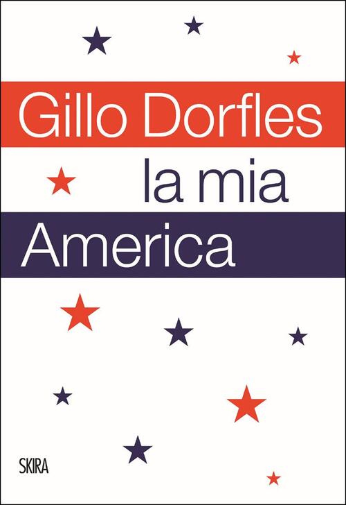 La Mia America Gillo Dorfles Skira 2018