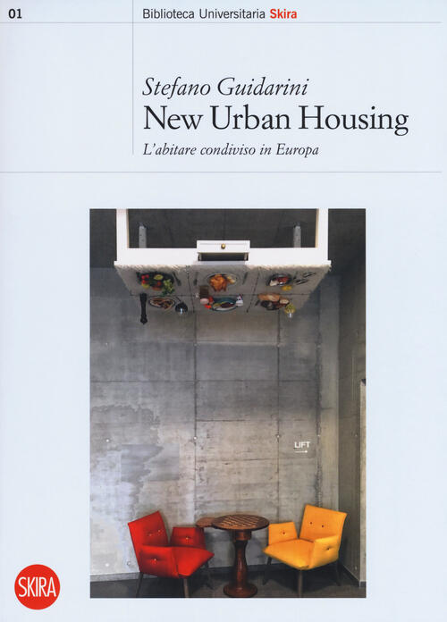 New Urban Housing. Abitare Condiviso In Europa Stefano Guidarini Skira 2018