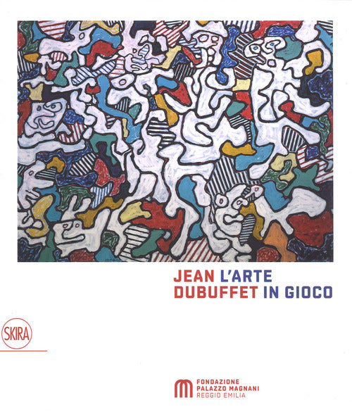 Jean Dubuffet. L'arte In Gioco. Materia E Spirito 1943-1985