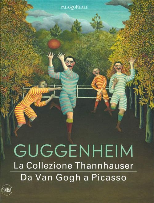 Guggenheim. La Collezione Thannhauser. Da Van Gogh A Picasso Megan Fontanella