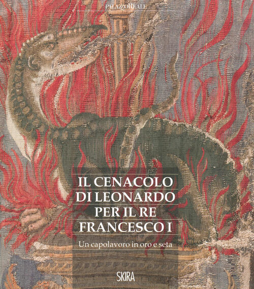 Il Cenacolo Di Leonardo Per Il Re Francesco I. Un Capolavoro In Oro E Seta Pie