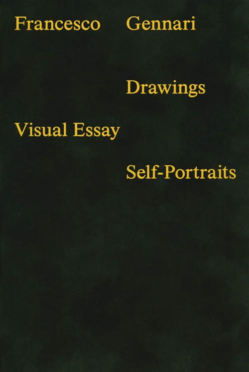 Francesco Gennari. Drawings. Visual Essays. Self-Portraits Lorenzo Giusti Skir