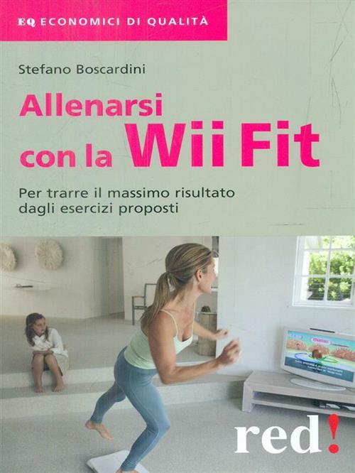 Allenarsi Con La Wii-Fit. Per Trarre Il Massimo Vantaggio Dagli Esercizi Propo