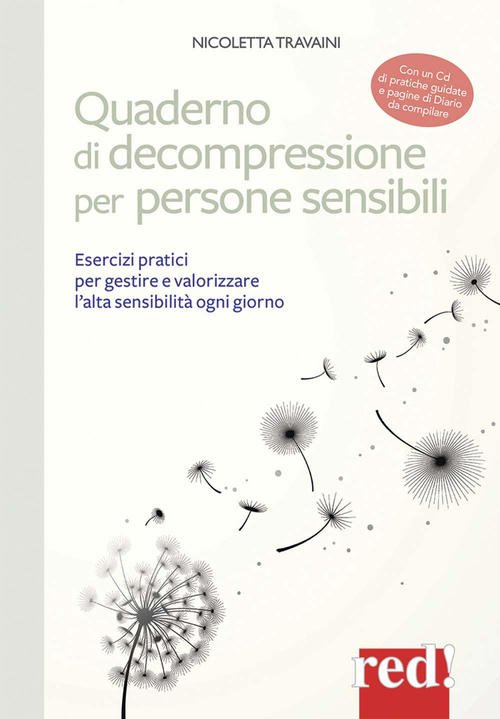 Quaderno Di Decompressione Per Persone Sensibili. Esercizi Pratici Per Gestire E Valorizzare L'alta