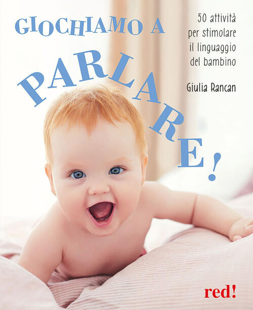 Giochiamo A Parlare! 50 Attivita Per Stimolare Il Linguaggio Del Bambino Giuli