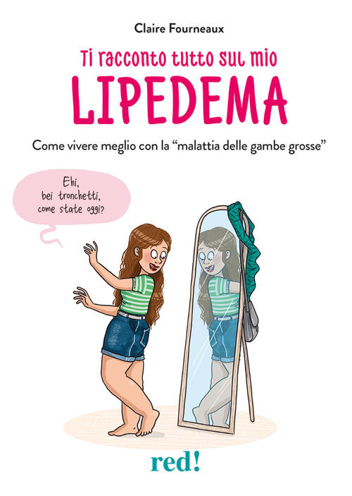 Ti Racconto Tutto Sul Mio Lipedema. Come Vivere Meglio Con La Malattia Delle G