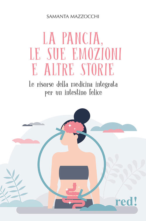La Pancia, Le Sue Emozioni E Altre Storie. Le Risorse Della Medicina Integrata