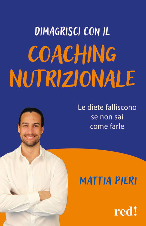 Dimagrisci Con Il Coaching Nutrizionale. Le Diete Falliscono Se Non Sai Come F