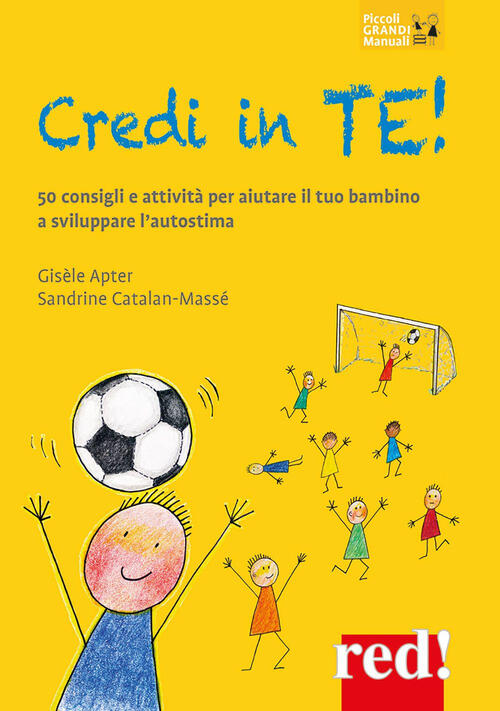 Credi In Te! 50 Consigli E Attivita Per Aiutare Il Tuo Bambino A Sviluppare L’