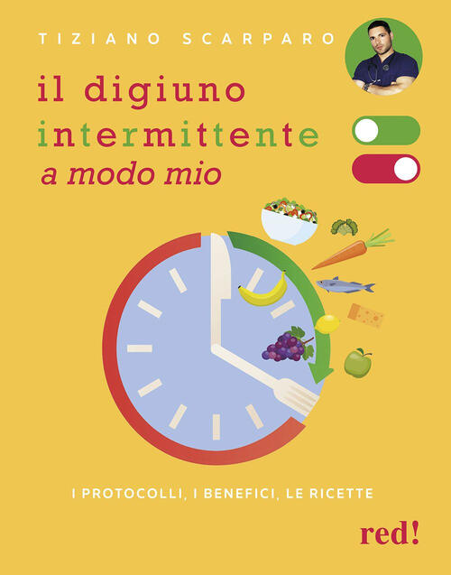 Il Digiuno Intermittente A Modo Mio. I Protocolli, I Benefici, Le Ricette Tizi