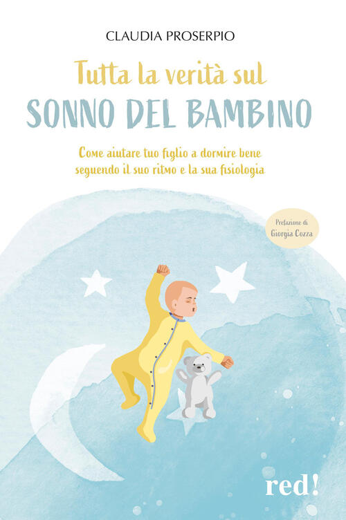 Tutta La Verita Sul Sonno Del Bambino. Come Aiutare Tuo Figlio A Dormire Bene