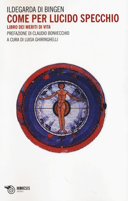 Come Per Lucido Specchio. Libro Dei Meriti Di Vita Ildegarda Di Bingen (Santa)