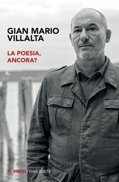 La Poesia, Ancora? Gian Mario Villalta Mimesis 2021