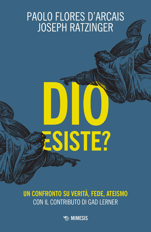 Dio Esiste? Un Confronto Su Verita, Fede, Ateismo Paolo Flores D'arcais Mimesi
