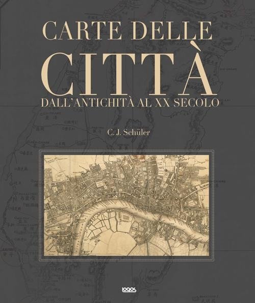 Carte Delle Citta. Dall'antichita Al Xx Secolo