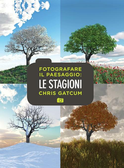 Fotografare Il Paesaggio. Le Stagioni