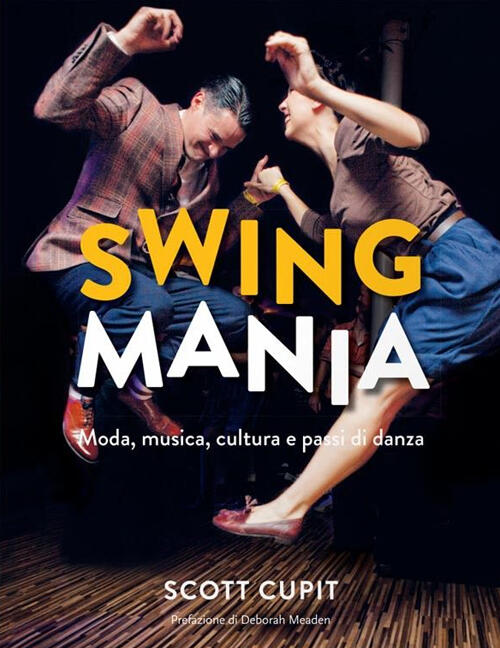 Swing Mania. Moda, Musica, Cultura E Passi Di Danza Scott Cupit Logos 2016