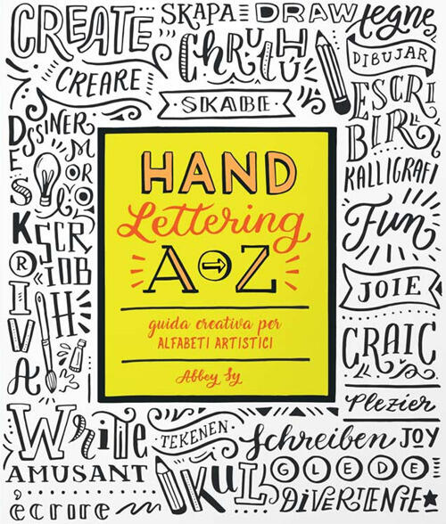Hand Lettering A-Z. Guida Creativa Per Alfabeti Artistici Abbey Sy Logos 2017
