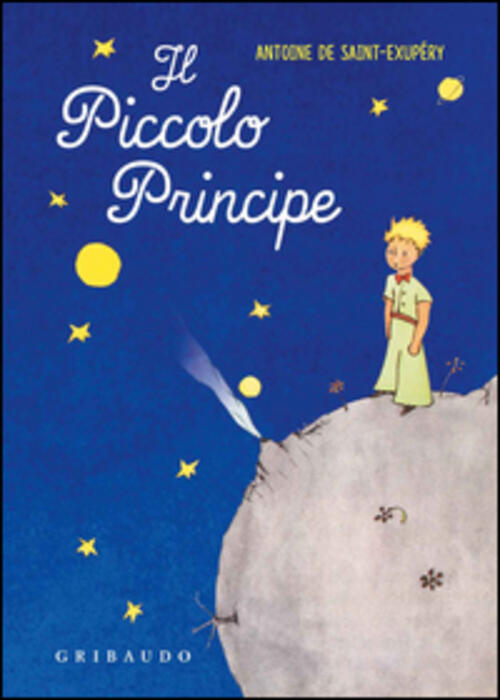 Il Piccolo Principe Antoine De Saint-Exupery Gribaudo 2015