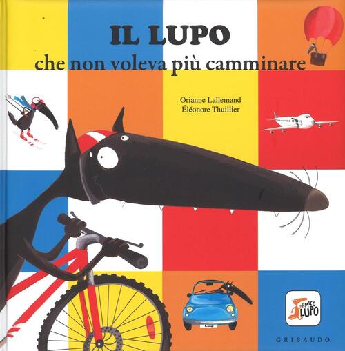 Il Lupo Che Non Voleva Piu Camminare. Amico Lupo Orianne Lallemand Gribaudo 20
