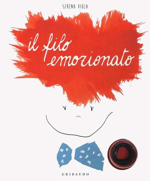 Il Filo Emozionato. I Libri Con Il Filo. Ediz. Illustrata Serena Viola Gribaud