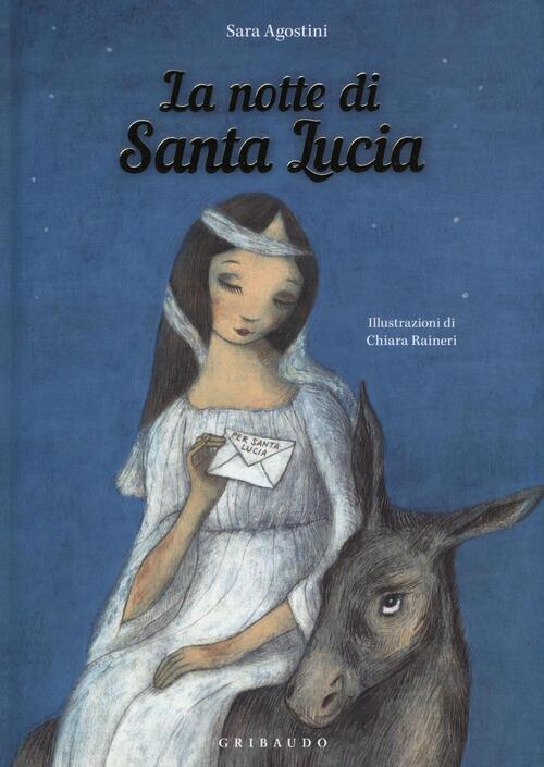 La Notte Di Santa Lucia. Ediz. A Colori Sara Agostini Gribaudo 2016