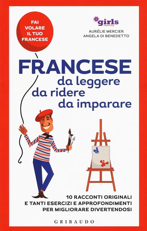 Francese Da Leggere, Da Ridere, Da Imparare. 10 Racconti Originali E Tanti Ese