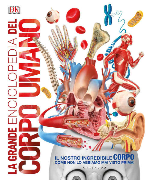 La Grande Enciclopedia Del Corpo Umano. Ediz. A Colori Gribaudo 2017