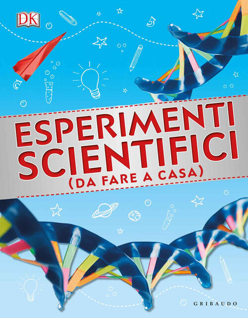 Esperimenti Scientifici (Da Fare A Casa). Ediz. Illustrata Gribaudo 2017