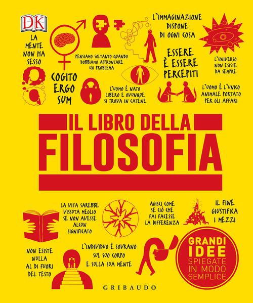 Il Libro Della Filosofia. Grandi Idee Spiegate In Modo Semplice Gribaudo 2022
