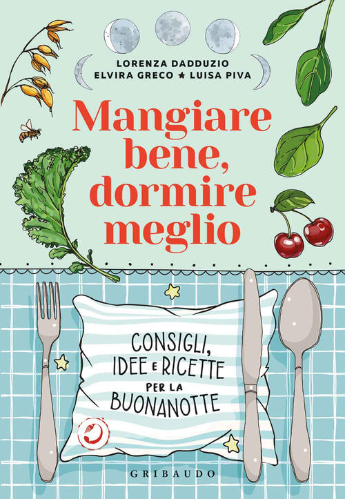 Mangiare Bene, Dormire Meglio. Consigli, Idee E Ricette Per La Buonanotte Lore