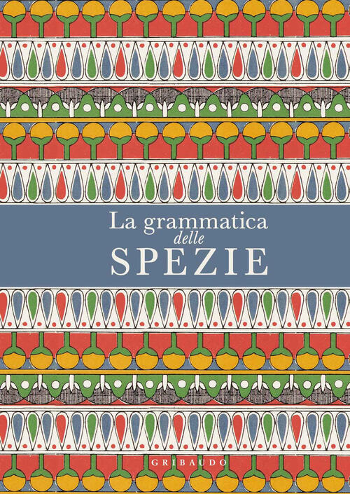 La Grammatica Delle Spezie Caz Hildebrand Gribaudo 2018