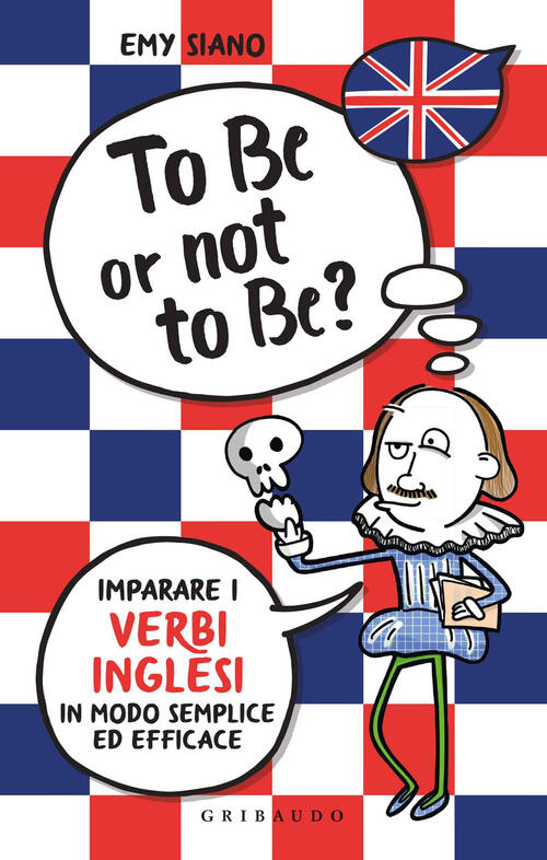 To Be Or Not To Be? Imparare I Verbi Inglesi In Modo Semplice Ed Efficace Emy