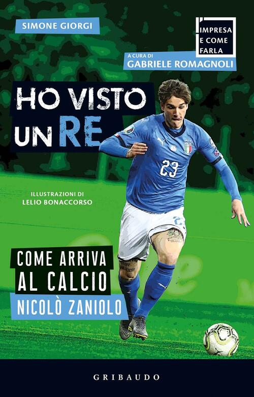 Ho Visto Un Re. Come Arriva Al Calcio Nicolo Zaniolo Simone Giorgi Gribaudo 20