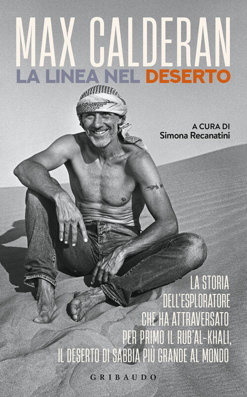 La Linea Nel Deserto. La Storia Dell'esploratore Che Ha Attraversato Per Primo