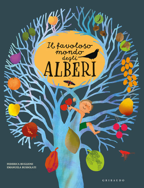 Il Favoloso Mondo Degli Alberi. Ediz. A Colori Emanuela Bussolati Gribaudo 202