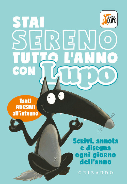 Stai Sereno Tutto L'anno Con Lupo. Amico Lupo. Con Adesivi Orianne Lallemand G