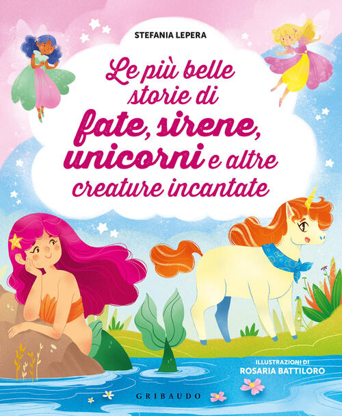 Le Piu Belle Storie Di Fate, Sirene, Unicorni E Altre Creature Incantate Stefa