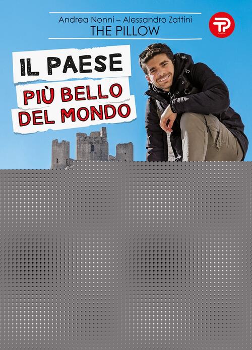 Il Paese Piu Bello Del Mondo. 20 Luoghi Nascosti Per Scoprire L'italia Con Uno