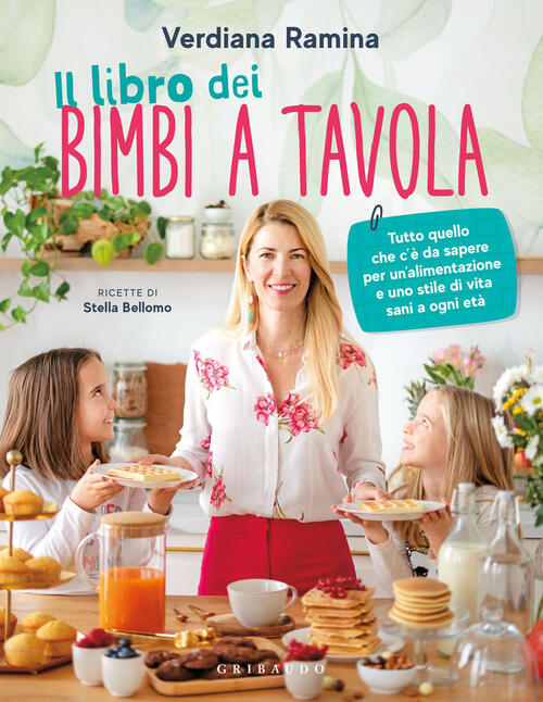Il Libro Dei Bimbi A Tavola. Tutto Quello Che C'e Da Sapere Per Un'alimentazio