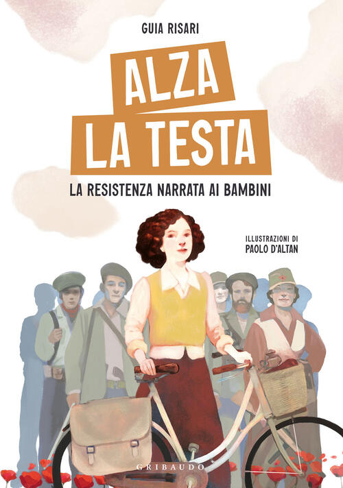 Alza La Testa. La Resistenza Narrata Ai Bambini Guia Risari Gribaudo 2022
