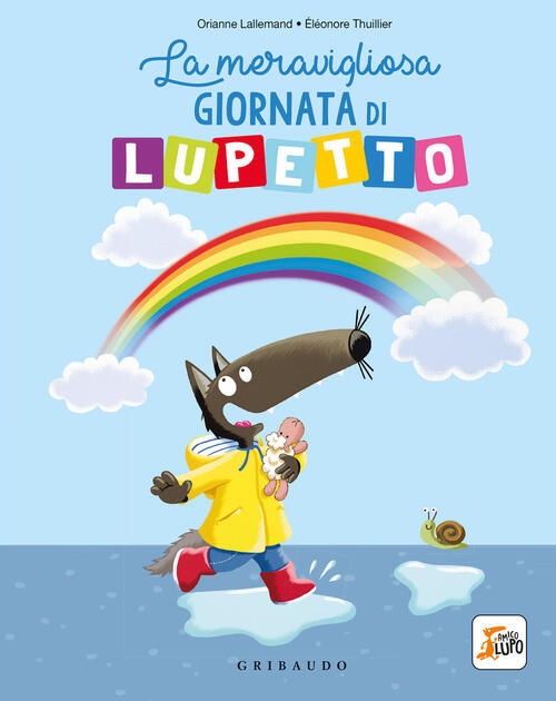 La Meravigliosa Giornata Di Lupetto. Amico Lupo. Ediz. A Colori Orianne Lallem