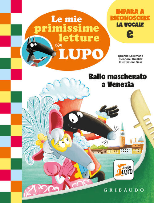 Ballo Mascherato A Venezia. Le Mie Primissime Letture Con Lupo. Amico Lupo
