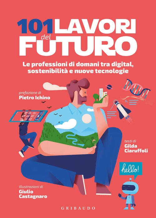 101 Lavori Del Futuro. Le Professioni Di Domani Tra Digital, Sostenibilita E N
