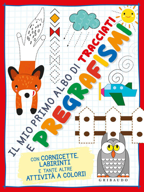 Il Mio Primo Albo Di Tracciati E Pregrafismi. Ediz. A Colori Gribaudo 2022