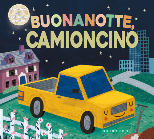 Buonanotte Camioncino. Ediz. A Colori Gribaudo 2022